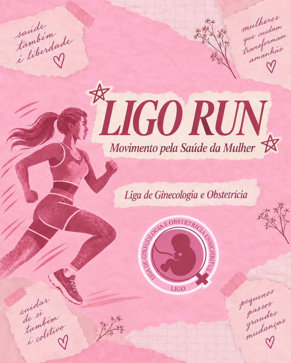 Campanha LIGO Run: Movimento pela Saúde da Mulher, com uma mulher correndo e mensagens de cuidado coletivo em uma colagem rosa.